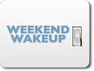 The Weekend Wakeup